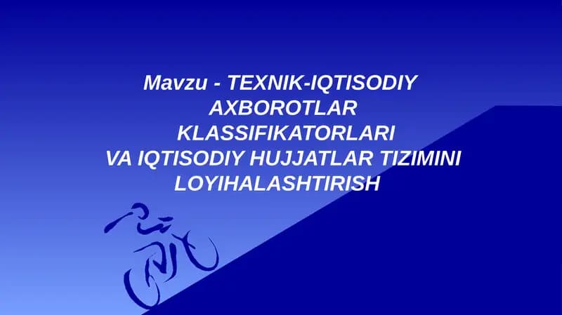 TЕXNIK-IQTISODIYAXBOROTLARKLASSIFIKATORLARIVA IQTISODIY HUJJATLAR TIZIMINI LOYIHALASHTIRISH