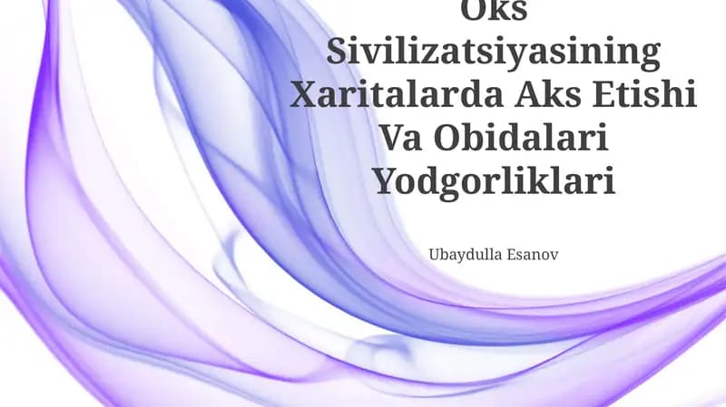 Oks Sivilizatsiyasining Xaritalarda Aks Etishi Va Obidalari Yodgorliklari