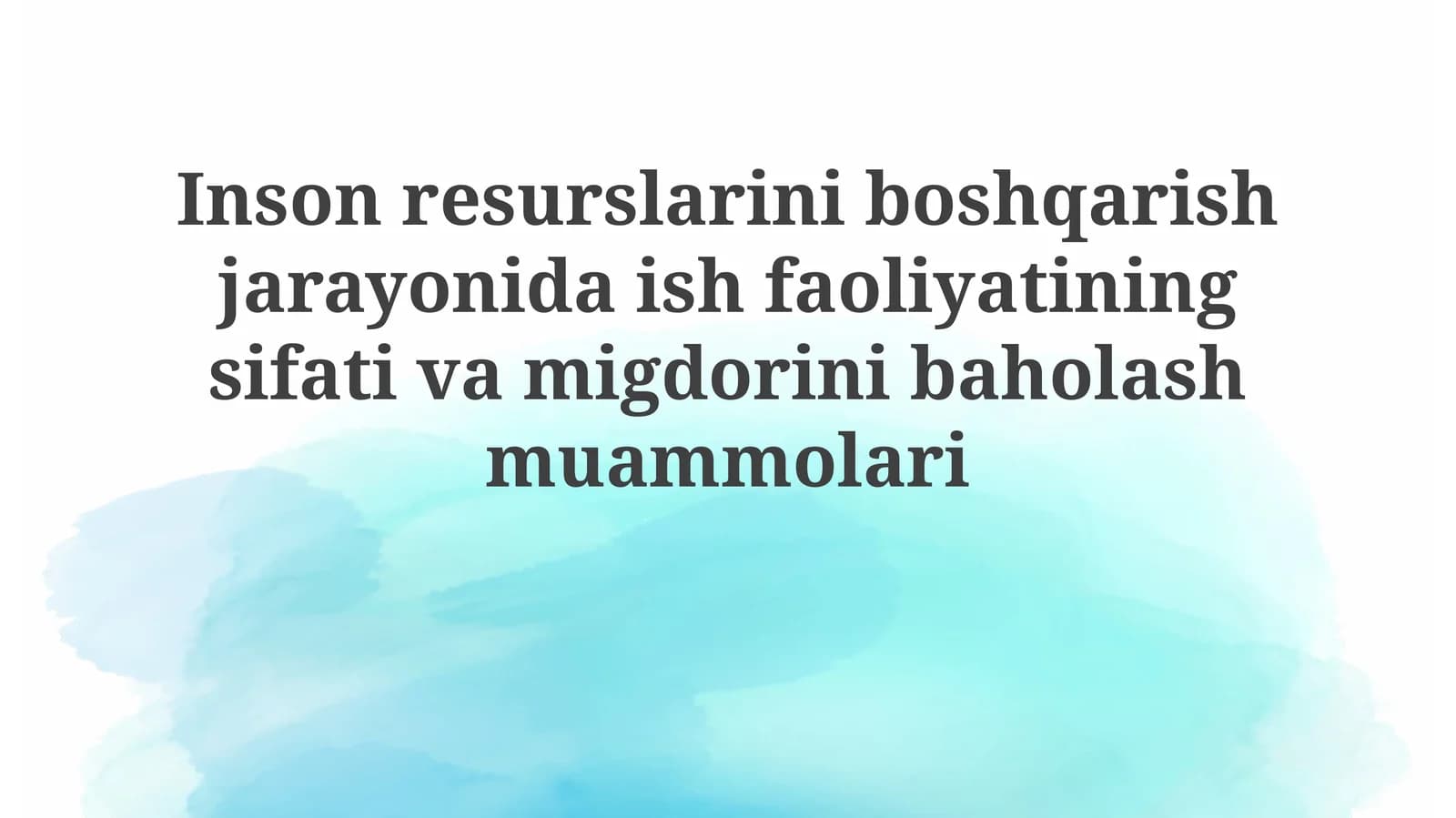 Insonresurslarini boshqarish jarayonida ish faoliyati ning sifati va miqdorini baholash muammolari