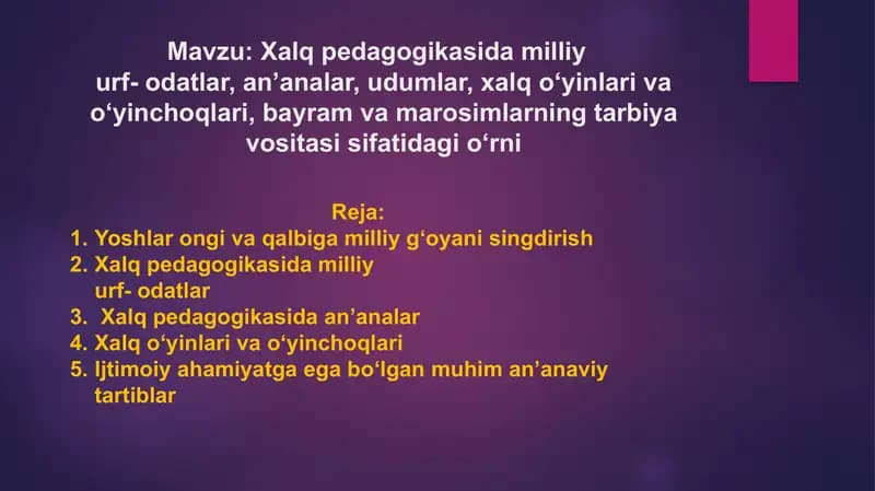Xalq pedagogikasida milliy urf- odatlar, an’analar, udumlar, xalq o‘yinlari va o‘yinchoqlari, bayram va marosimlarning tarbiya vositasi sifatidagi o‘rni