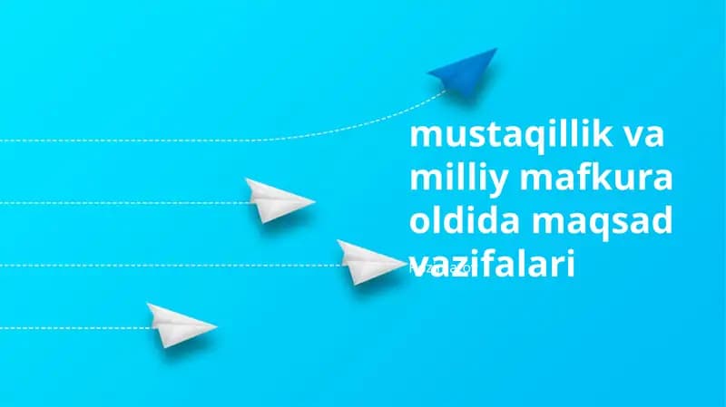 Mustaqillik va milliy mafkura oldida maqsad vazifalari