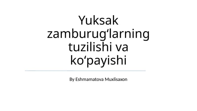 Yuksak zamburugʻlarning tuzilishi va koʻpayishi