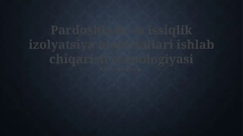 Pardoshlash va issiqlik izolyatsiya materiallari ishlab chiqarish texnologiyasi