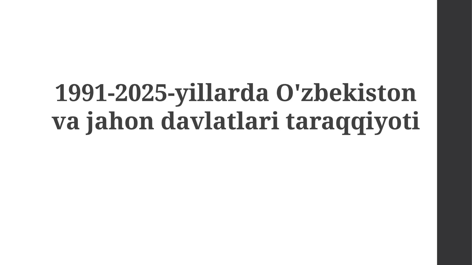 O'zbekistonning mustaqillik yillaridagi siyosiy va iqtisodiy islohotlari (1991-2025)