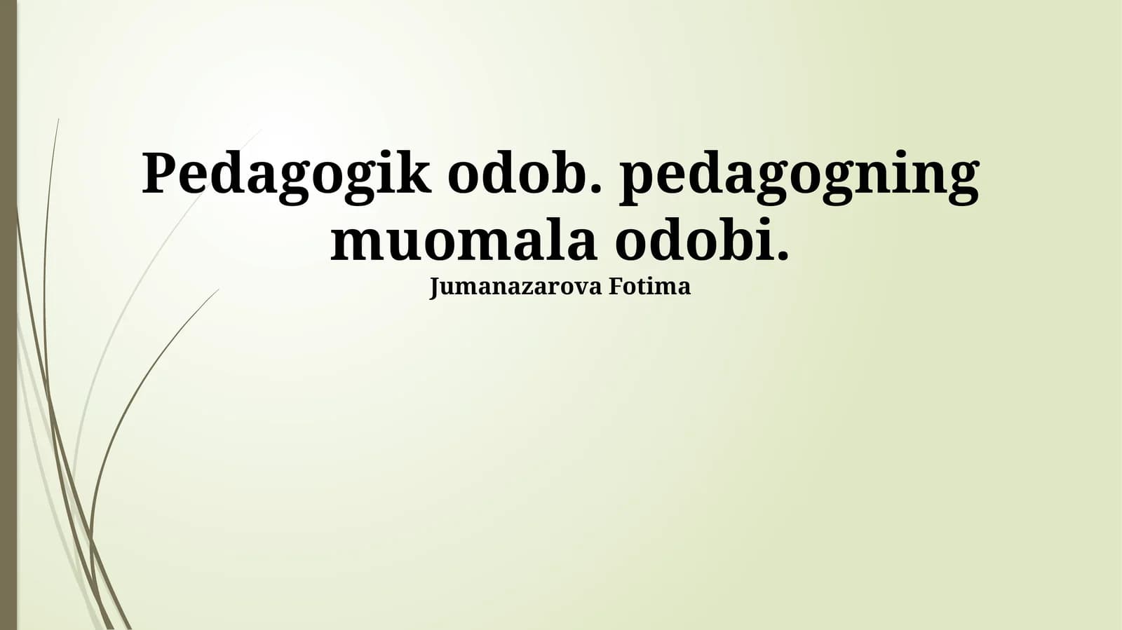 Pedagogik odob. pedagogning muomala odobi