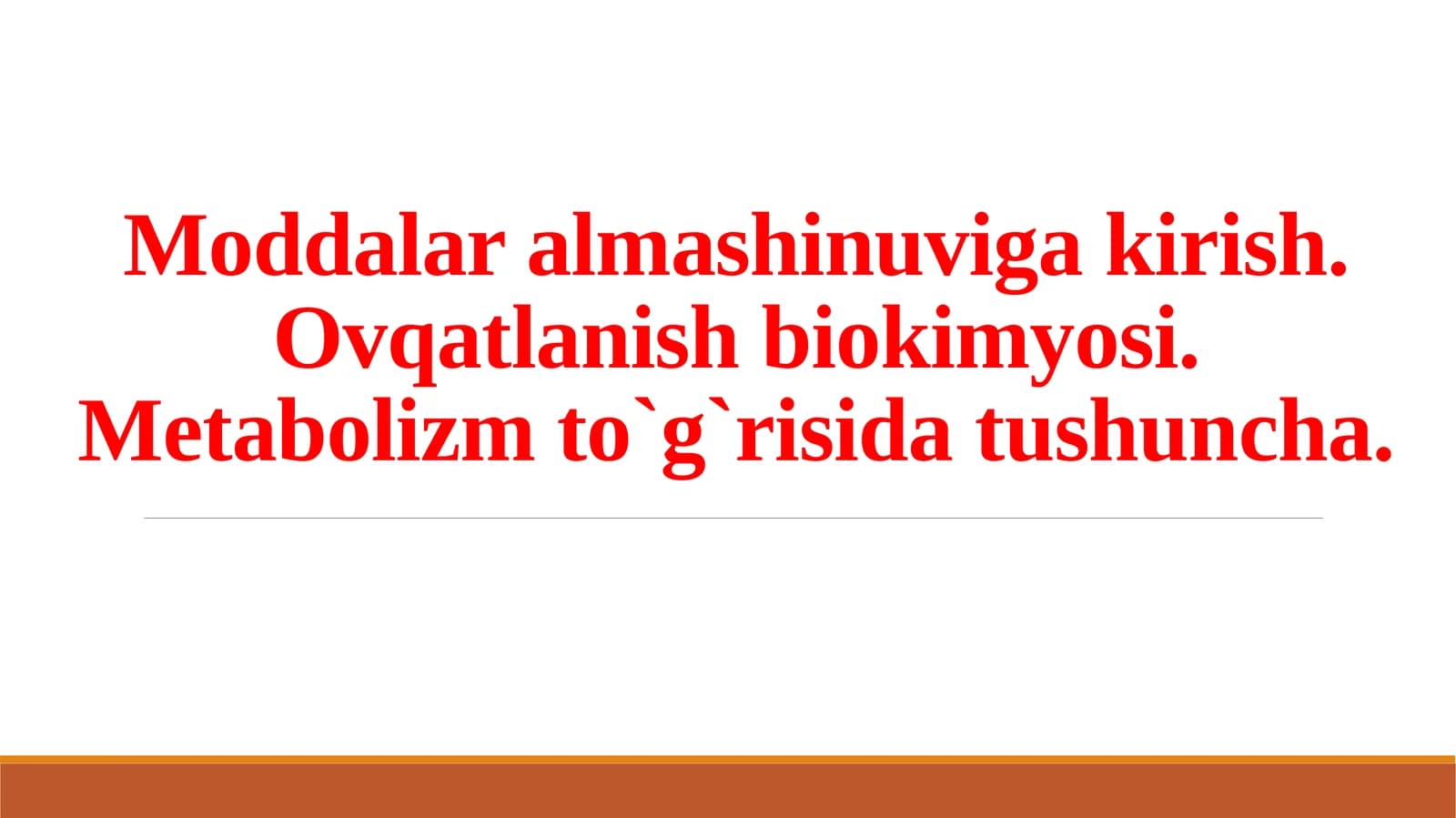 Moddalar almashinuviga kirish. Ovqatlanish biokimyosi. Metabolizm to'g'risida tushuncha