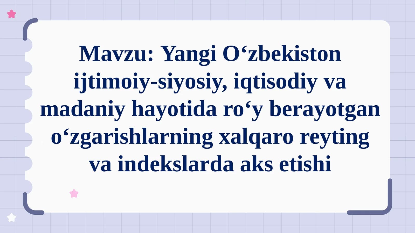 Yangi O‘zbekiston ijtimoiy-siyosiy, iqtisodiy va madaniy hayotidagi oʻzgarishlarning xalqaro reyting va indekslarda aks etishi