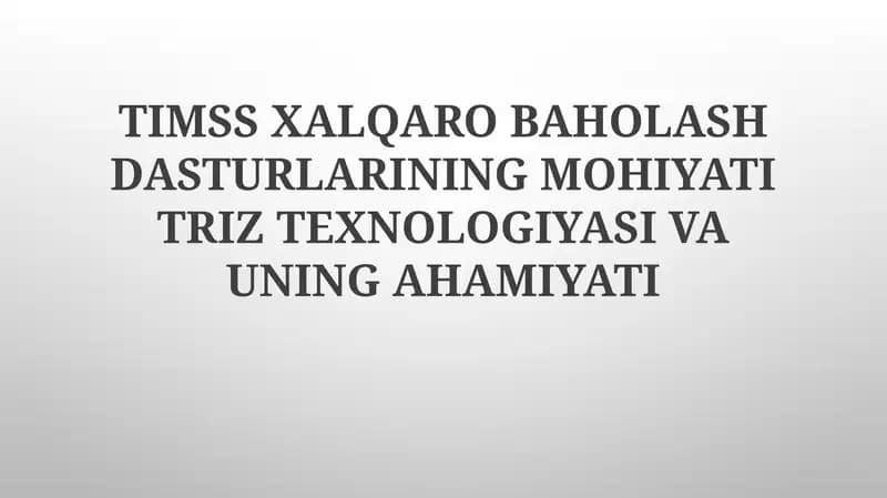 TIMSS XALQARO BAHOLASH DASTURLARINING MOHIYATI TRIZ TEXNOLOGIYASI VA UNING AHAMIYATI