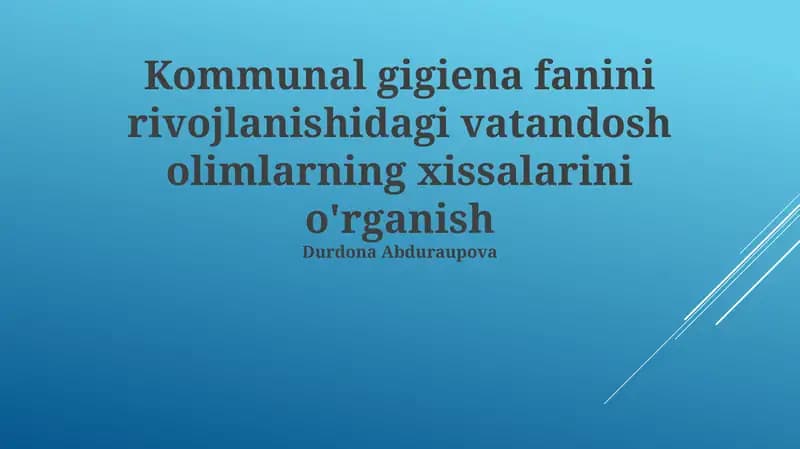 Kommunal gigiena fanini rivojlanishidagi vatandosh olimlarning xissalarini o'rganish
