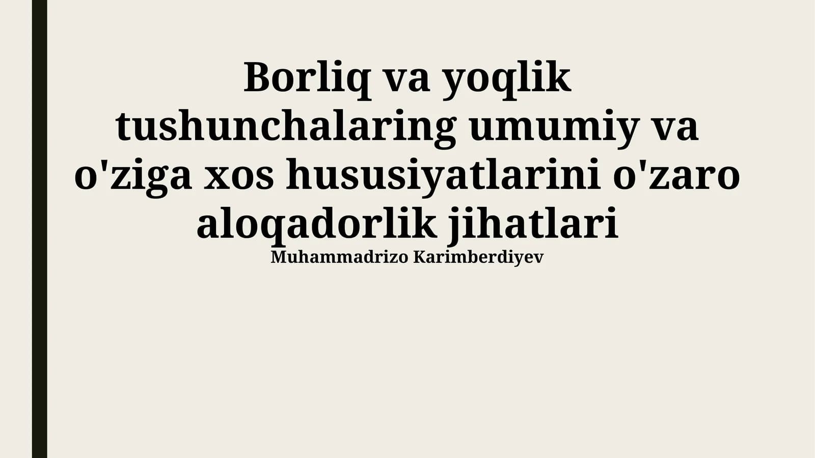 Borliq va yoqlik tushunchalaring umumiy va o'ziga xos hususiyatlarini o'zaro aloqadorlik jihatlari