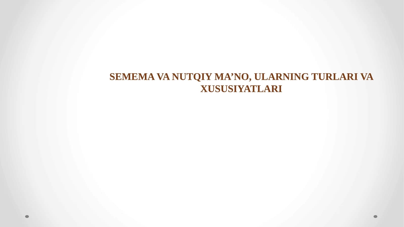 SEMEMA VA NUTQIY MA’NO, ULARNING TURLARI VA XUSUSIYATLARI