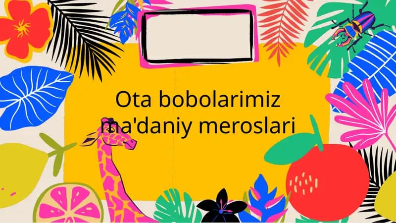 Ota bobolarimiz ma'daniy meroslari