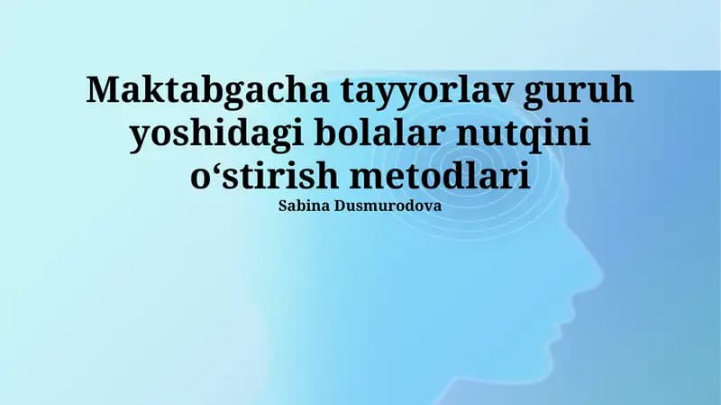 Maktabgacha tayyorlav guruh yoshidagi bolalar nutqini oʻstirish metodlari
