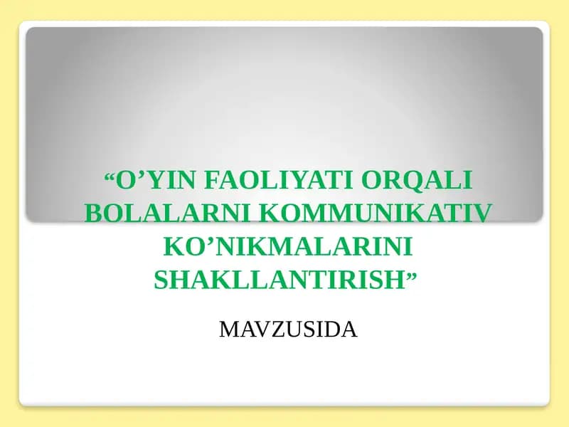 O'yin faoliyati orqali bolalarni kommunikativ ko'nikmalarini shakllantirish.