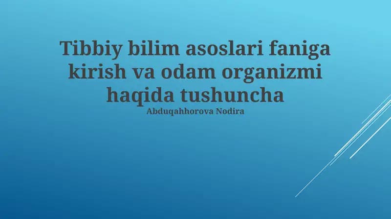 Tibbiy bilim asoslari faniga kirish va odam organizmi haqida tushuncha