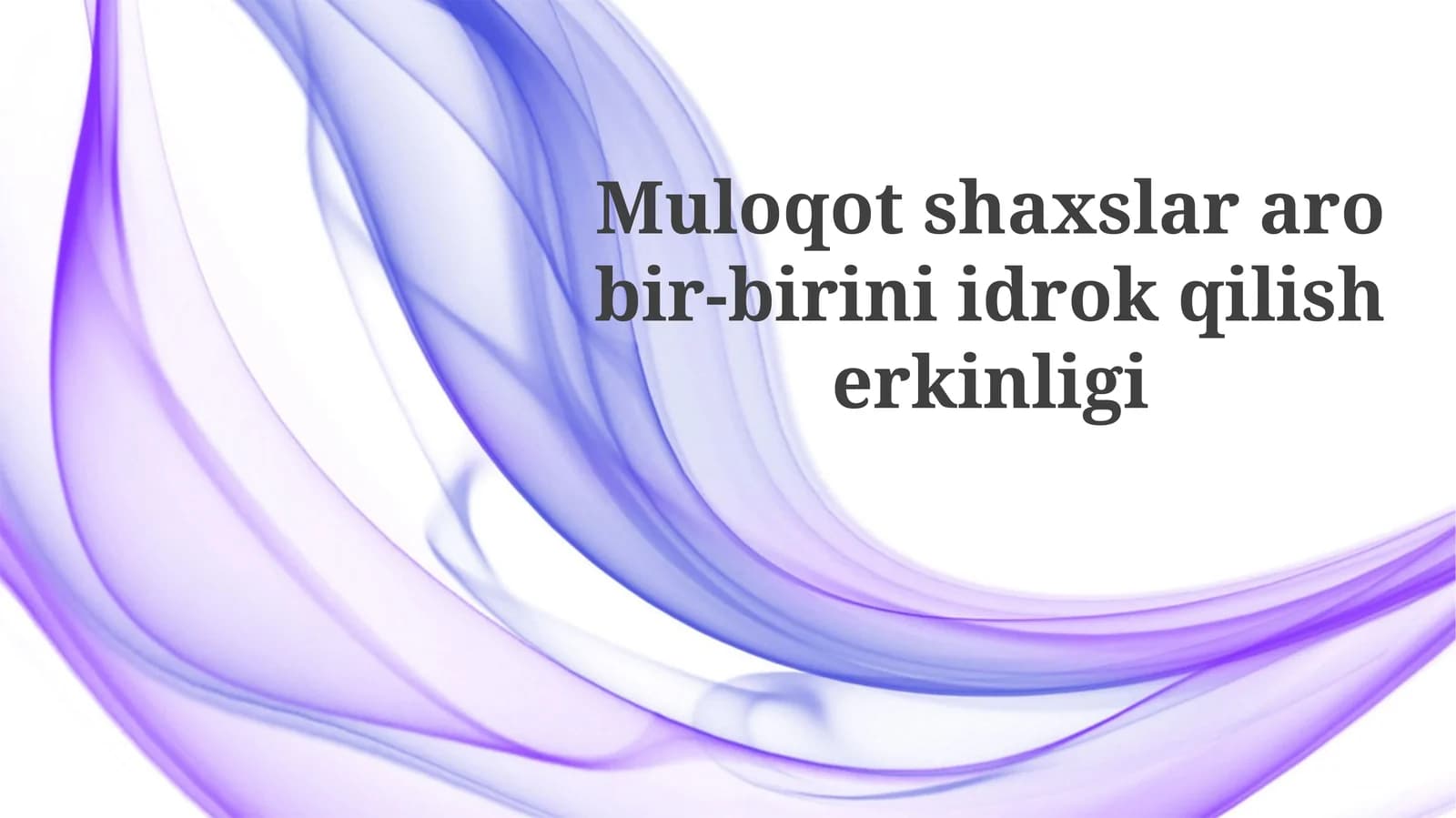 Shaxslararo muloqotning mohiyati: Bir-birimizni anglash erkinligi