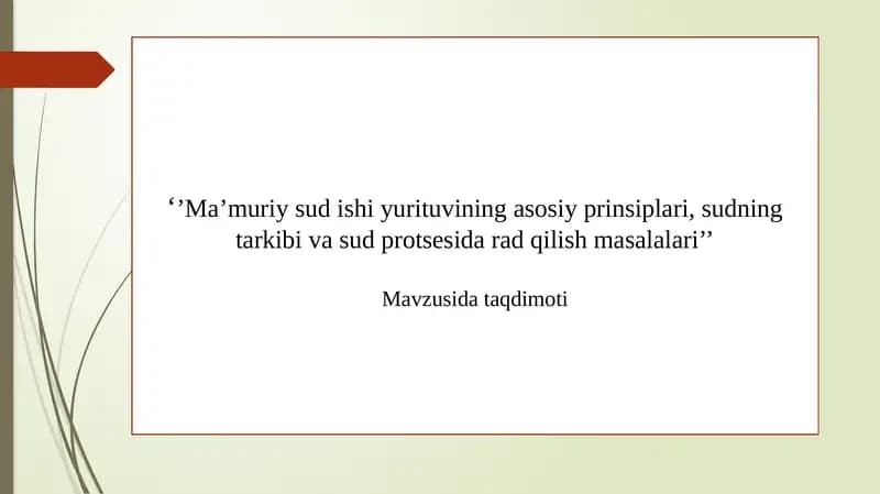 Ma’muriy sud ishi yurituvining asosiy prinsiplari, sudning tarkibi va sud protsesida rad qilish
