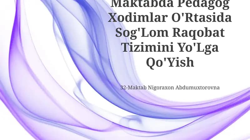 Pedagogik Xodimlar O'Rtasida Sog'Lom Raqobat Tizimini Yo'Lga Qo'Yish