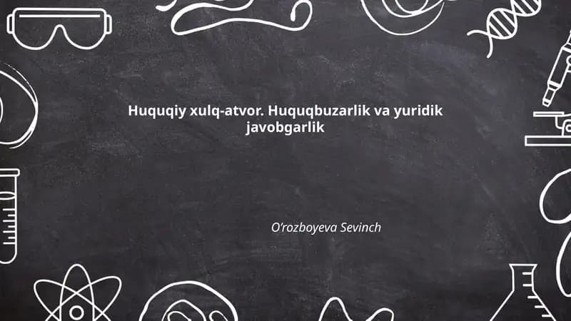 Huquqiy xulq-atvor. Huquqbuzarlik va yuridik javobgarlik