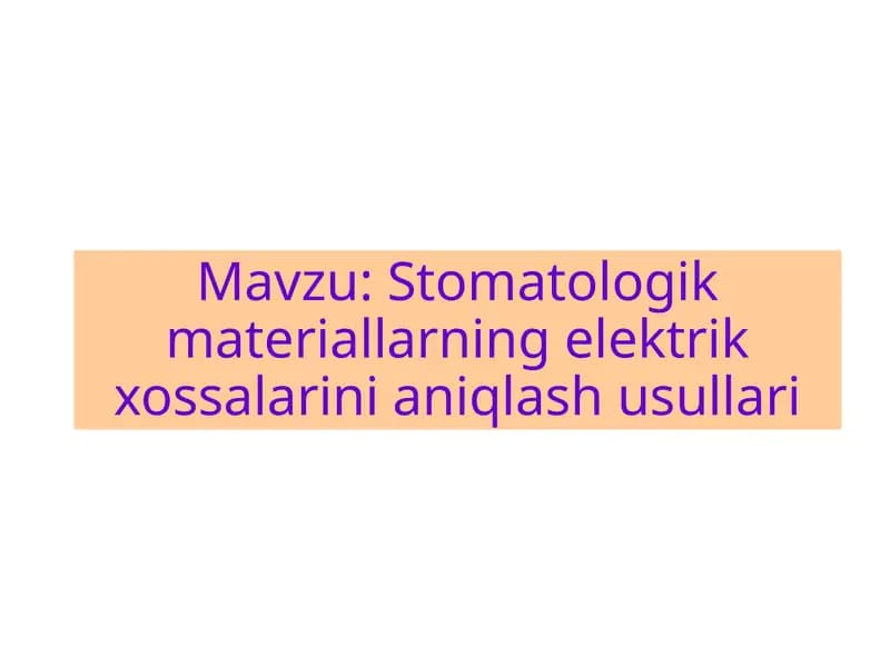 Stomatologik materiallarning elektrik xossalarini aniqlash usullari