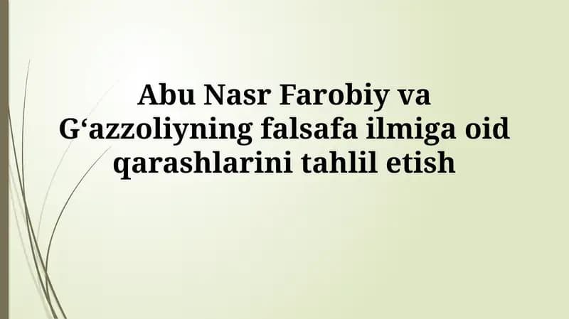 Abu Nasr Farobiy va Gʻazzoliyning falsafa ilmiga oid qarashlarinitahliletish