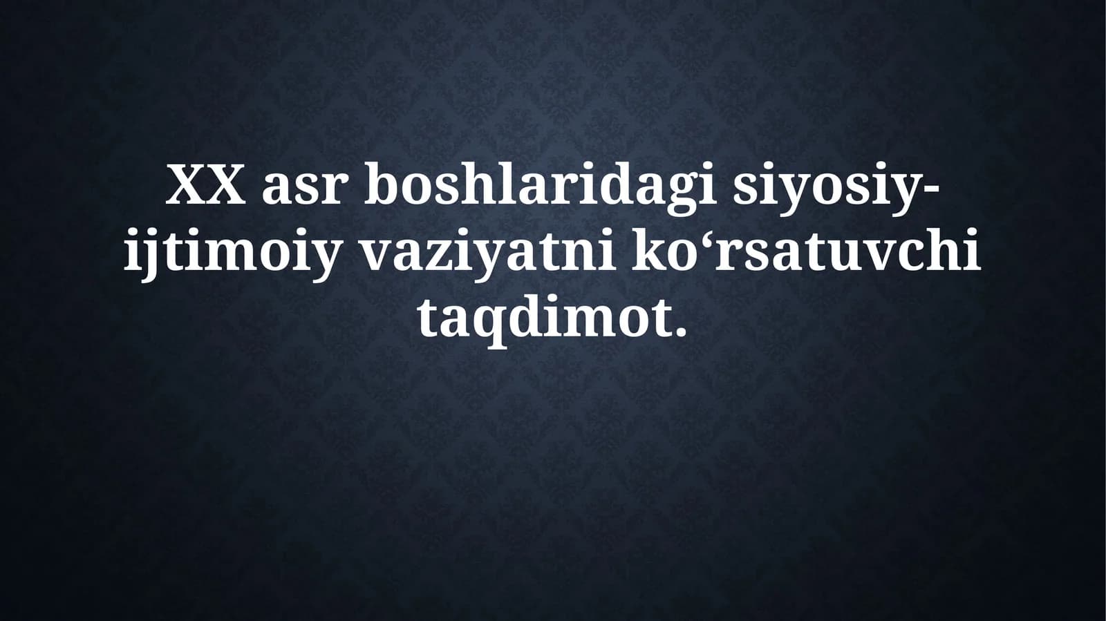 XX asr boshlaridagi siyosiy-ijtimoiy vaziyatni koʻrsatuv