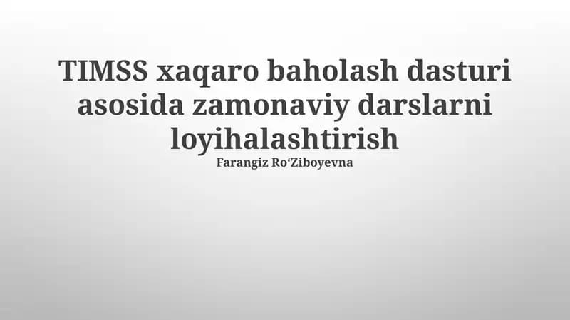 TIMSS xaqaro baholash dasturi asosida zamonaviy darslarni loyihalashtirish
