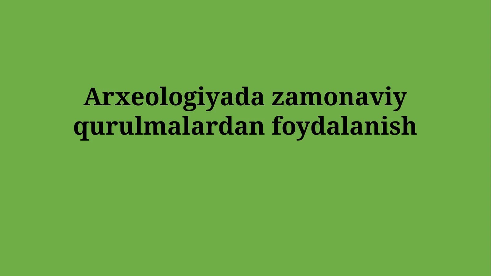 Arxeologiyada zamonaviy qurulmalardan foydalanish