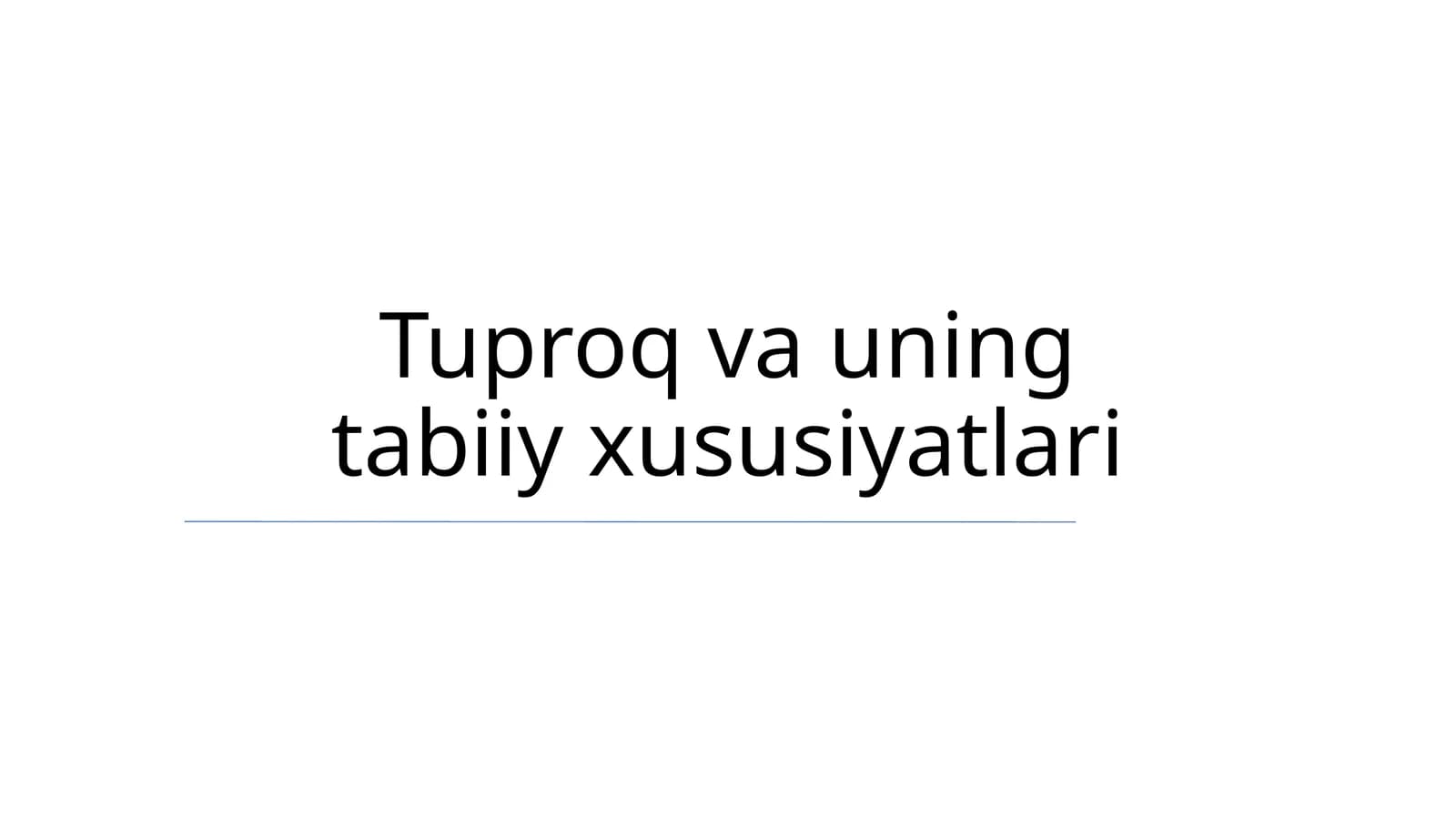 Tuproq va uning tabiiy xususiyatlari