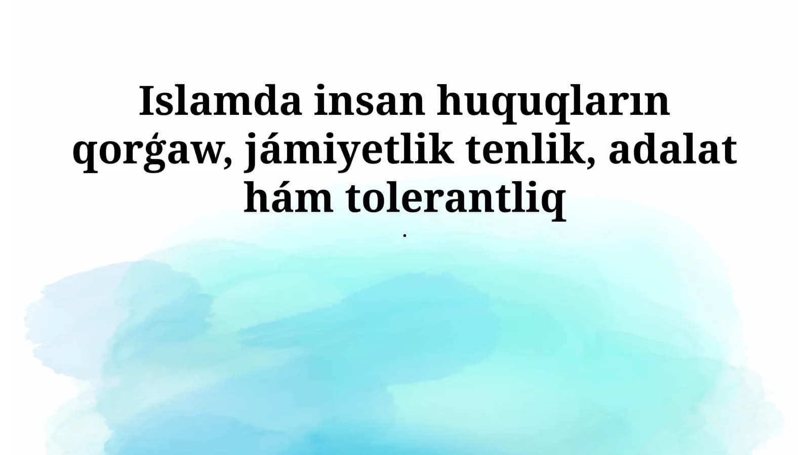 Islamda insan huquqların qorģaw, jámiyetlik tenlik, adalat hám tolerantliq