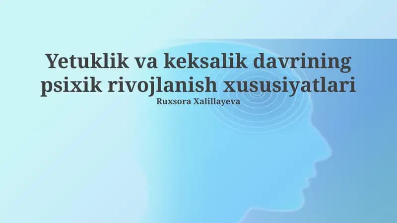 Yetuklik va keksalik davrining psixik rivojlanish xususiyatlari