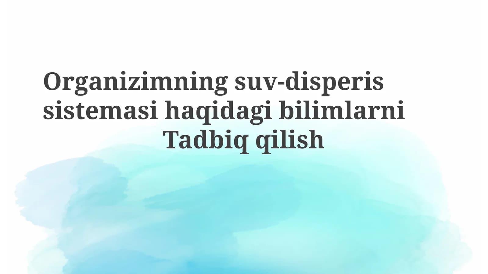 Organizimning suv-disperis sistemasi haqida bilimlarni tadbiq qilish