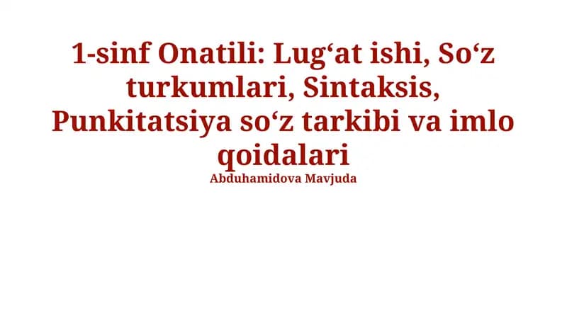 1-sinf Onatili: Lugʻat ishi, Soʻz turkumlari, Sintaksis, Punkitatsiya soʻz tarkibi va imlo qoidalari