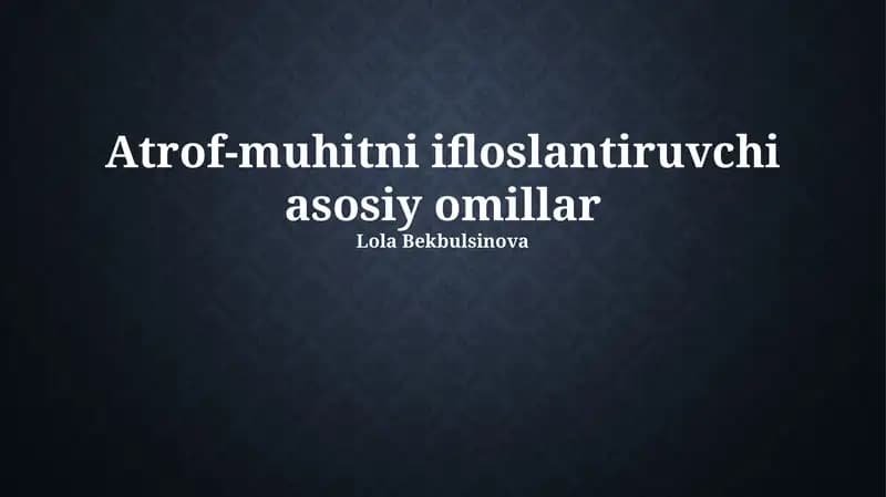 Atrof-muhitni ifloslantiruvchi asosiy omillar