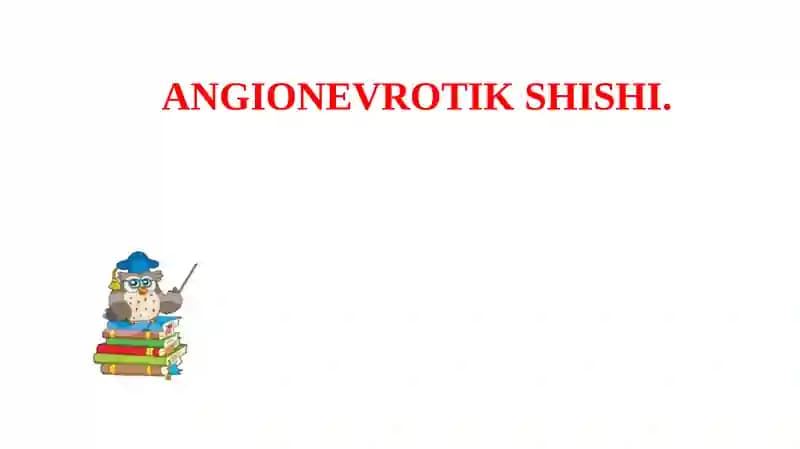 ANGIONEVROTIK SHISHI