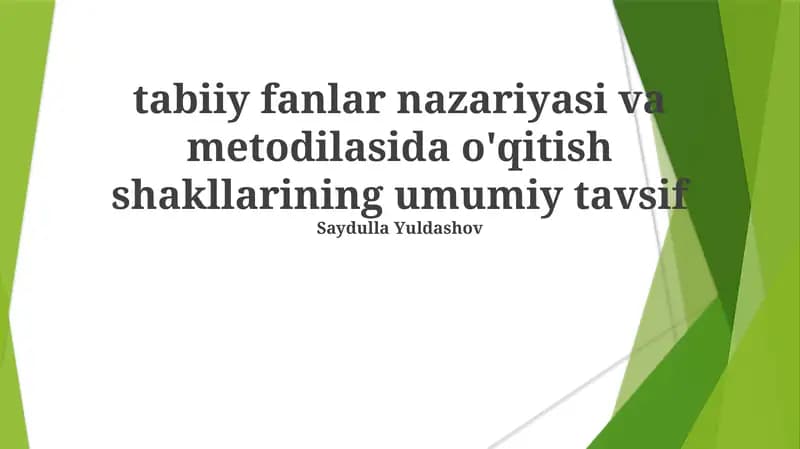 tabiiy fanlar nazariyasi va metodilasida o'qitish shakllarining umumiy tavsif