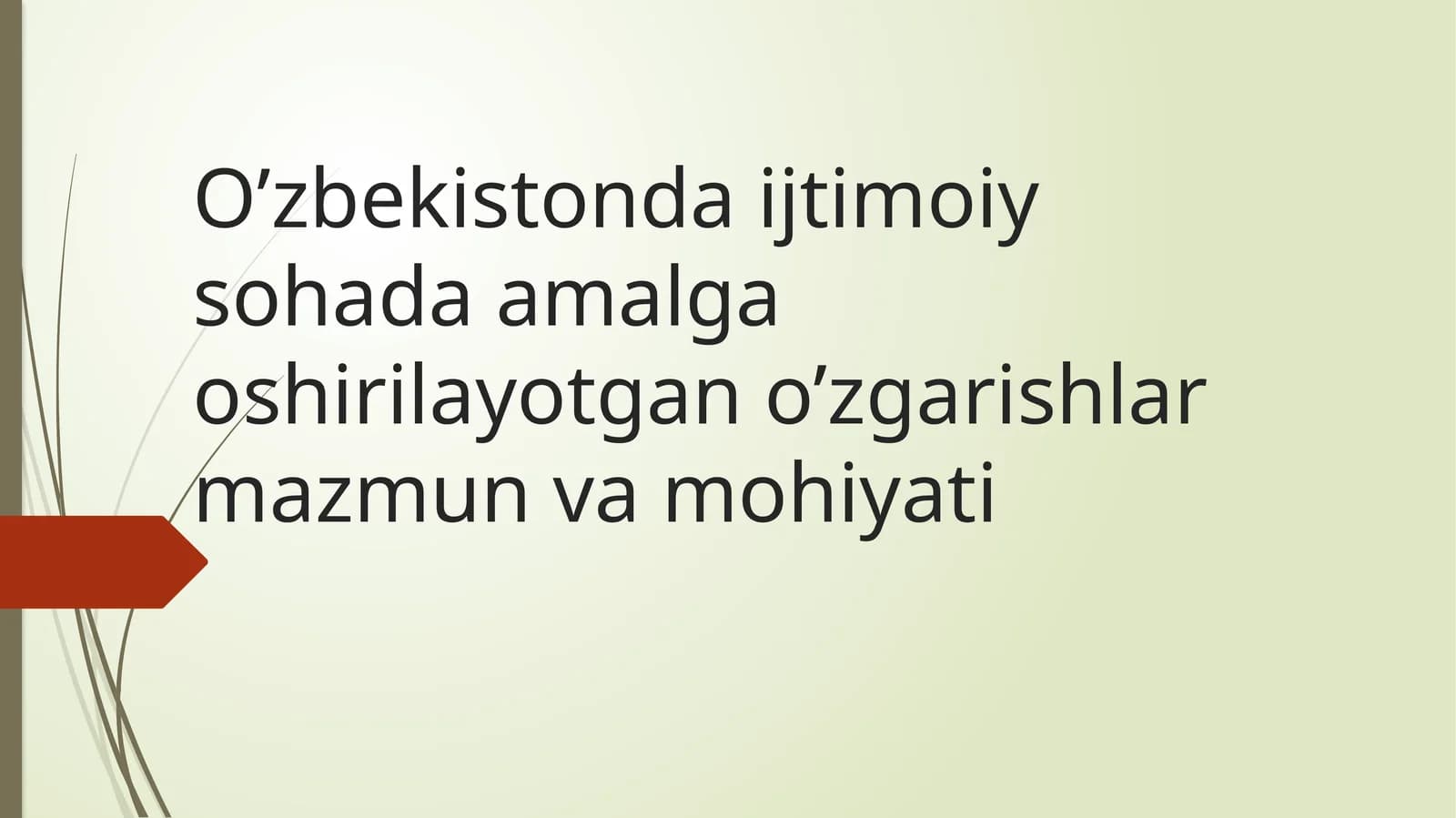 O’zbekistonda ijtimoiy sohada amalga oshirilayotgan o’zgarishlar mazmun va mohiyati