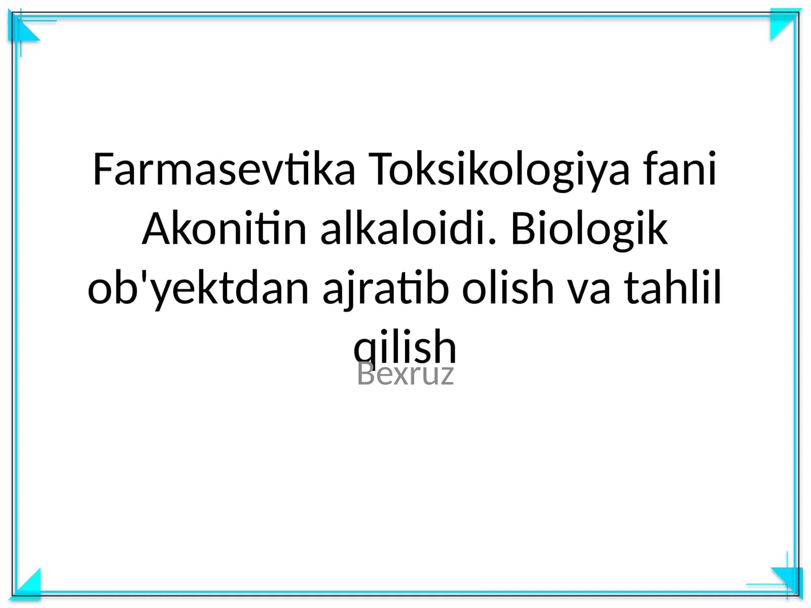 Farmasevtika Toksikologiya fani Akonitin alkaloidi. Biologik ob'yektdan ajratib olish va tahlil qilish