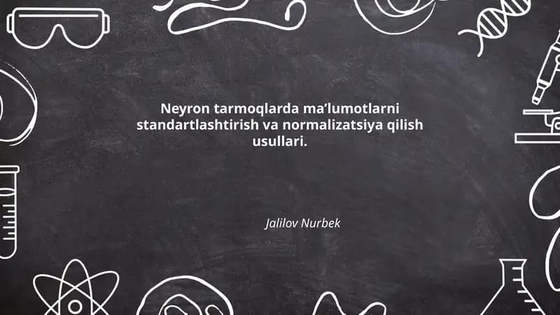Neyron tarmoqlarda ma’lumotlarni standartlashtirish va normalizatsiya qilish usullari