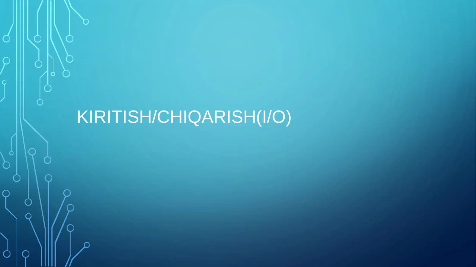 Mavzu: KIRITISH/CHIQARISH(I/O)