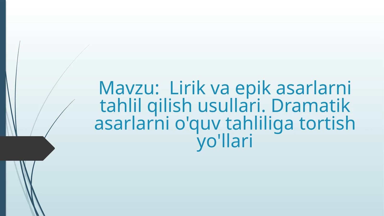 Lirik va epik asarlarni tahlil qilish usullari. Dramatik asarlarni o'quv tahliliga tortish yo'llari