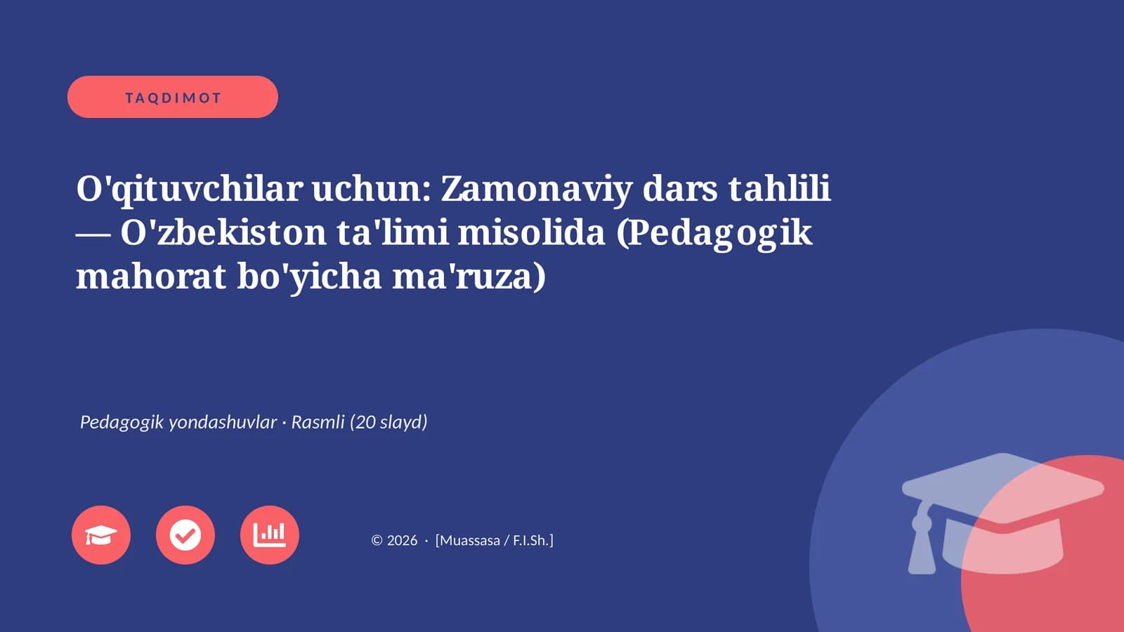 O'qituvchilar uchun: Zamonaviy dars tahlili — O'zbekiston ta'limi misolida (Pedagogik mahorat bo'yicha ma'ruza)