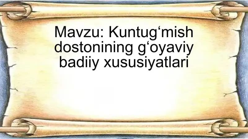 Kuntugʻmish dostonining gʻoyaviy badiiy xususiyatlari