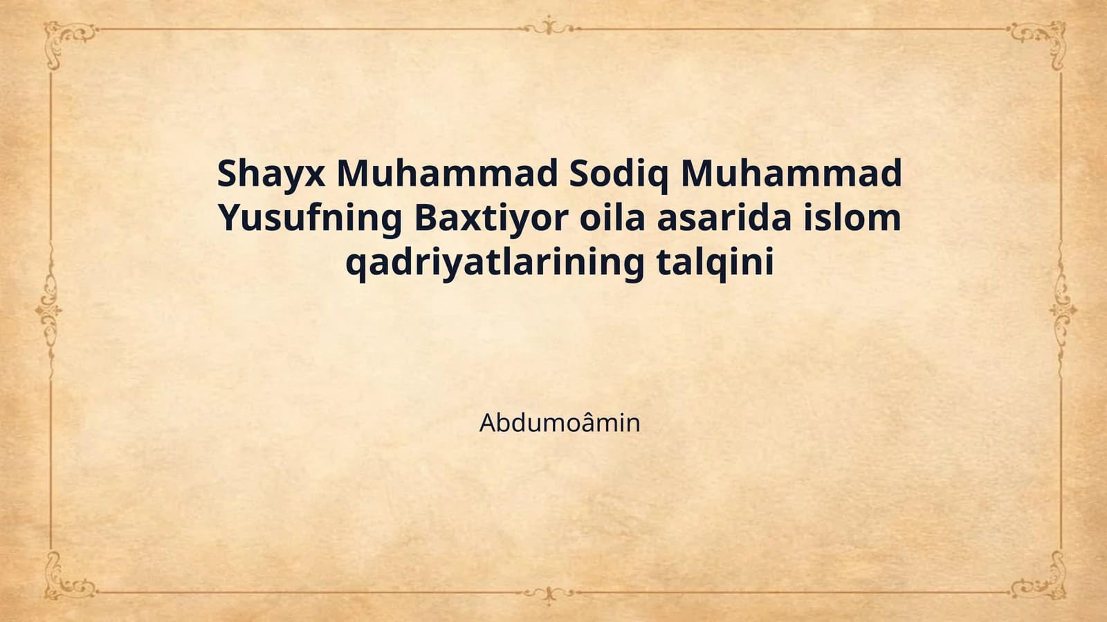 Shayx Muhammad Sodiq Muhammad Yusufning Baxtiyor oila asarida islom qadriyatlarining talqini