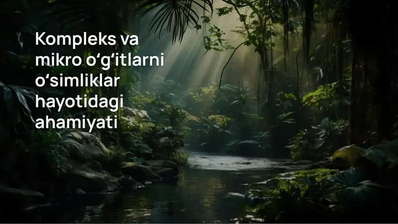 Kompleks va mikro oʻgʻitlarni oʻsimliklar hayotidagi ahamiyati