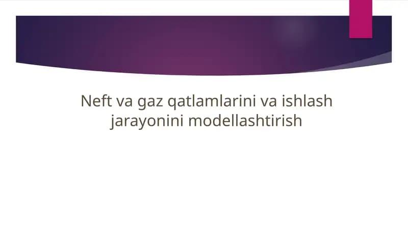 Neft va gaz qatlamlarini va ishlash jarayonini modellashtirish