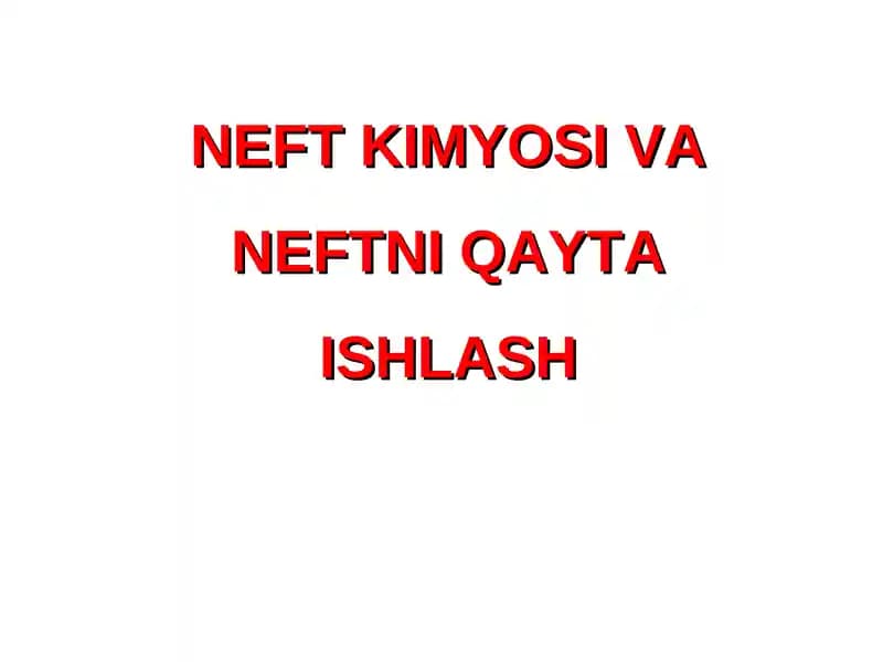 Neft Kimyosi va Neftni Qayta Ishlash