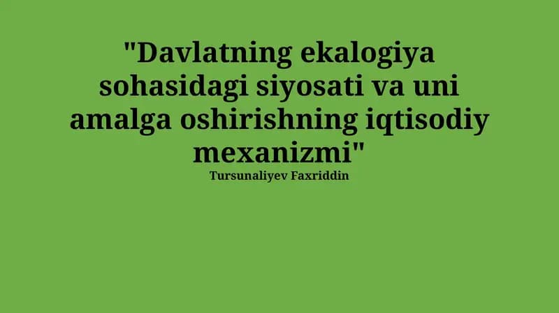 Davlatning ekalogiya sohasidagi siyosati va uni amalga oshirishning iqtisodiy mexanizmi