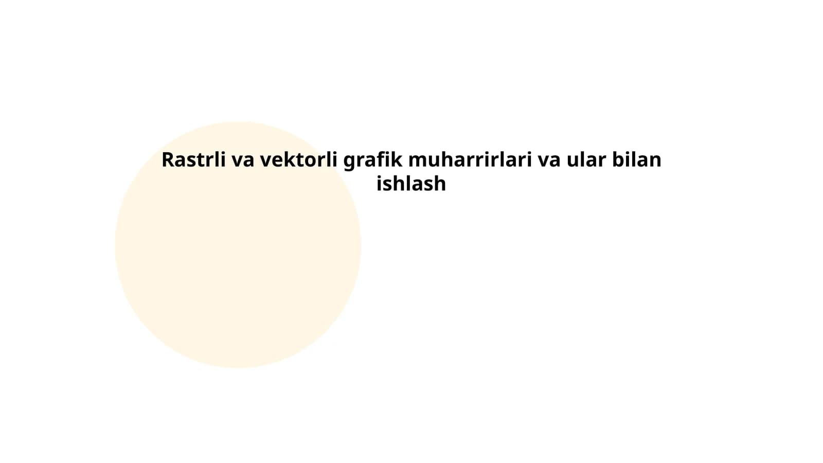 Rastrli va vektorli grafik muharrirlari va ular bilan ishlash