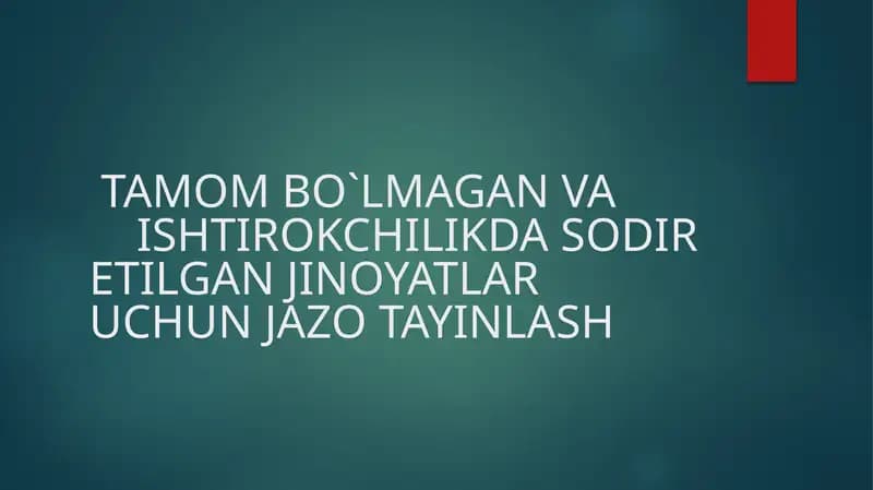 TAMOM BO`LMAGAN VA  ISHTIROKCHILIKDA SODIR ETILGAN JINOYATLAR UCHUN JAZO TAYINLASH